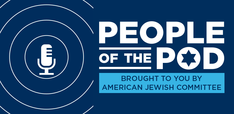 People of the Pod - Brought to you by American Jewish Committee
